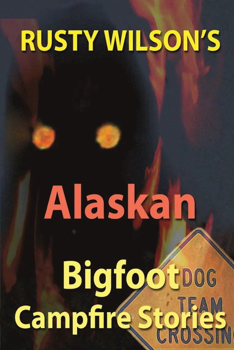 Rusty Wilson - Rusty Wilson's Alaskan Bigfoot Campfire Stories, Häftad. Tillgänglighet: Lägg i varukorg