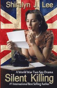Shiralyn J. Lee - Silent Killing: A World War Two Spy Drama, Häftad. Tillgänglighet: Lägg i varukorg