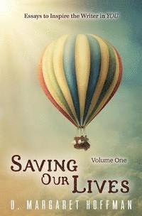 D. Margaret Hoffman - Saving Our Lives: Essays to Inspire the Writer in YOU, Häftad. Tillgänglighet: Lägg i varukorg