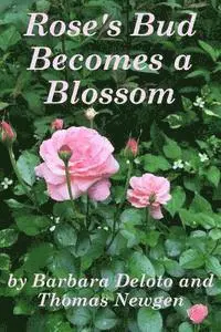 Thomas Newgen, Barbara Deloto - Rose's Bud Becomes a Blossom, Häftad. Tillgänglighet: Lägg i varukorg