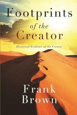 Frank Brown - Footprints of the Creator: Historical Evidence of the Creator, Häftad. Tillgänglighet: Lägg i varukorg