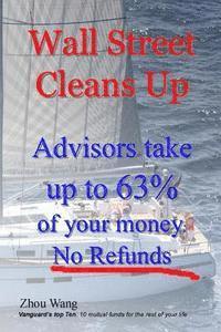 Zhou Wang - Wall Street Cleans Up: Advisors take up to 63% of your money: No Refunds!, Häftad