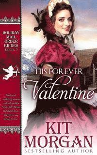 Kit Morgan - His Forever Valentine: Holiday Mail-Order Brides Book Three, Häftad. Tillgänglighet: Lägg i varukorg