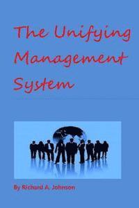 Richard A. Johnson - The Unifying Management System, Häftad