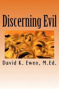 David K. Ewen M. Ed - Discerning Evil, Häftad. Tillgänglighet: Lägg i varukorg