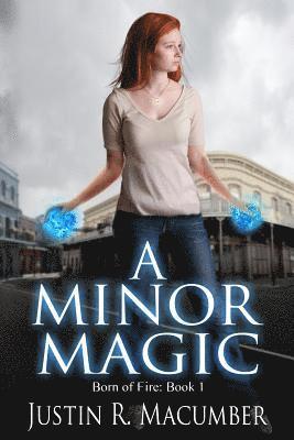 Justin R. Macumber - A Minor Magic: Born of Fire - Book 1, Häftad. Tillgänglighet: Lägg i varukorg