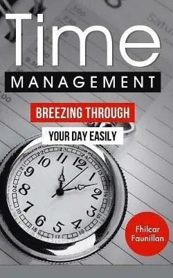 Fhilcar Faunillan - Time Management: Breezing Through Your Day Easily, Häftad. Tillgänglighet: Lägg i varukorg