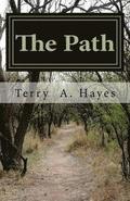 The Path: THE PEACEMAKERS OF GOD One mans' thoughts and beliefs on how to treat his fellow man, his wife, his children and how t