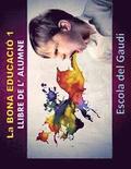 La Bona Educacio 1. Llibre de l' alumne.: Eduquem per a la VIDA