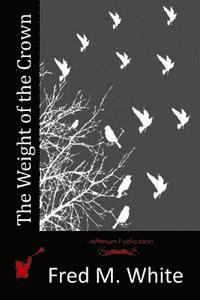 Fred M. White - The Weight of the Crown, Häftad