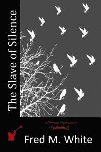Fred M. White - The Slave of Silence, Häftad