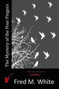Fred M. White - The Mystery of the Four Fingers, Häftad