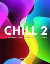 David Wagner - Chill 2: The second easy, stress-reducing coloring book for adults, Häftad