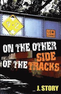 J. Story - On the Other Side of the Tracks, Häftad. Tillgänglighet: Lägg i varukorg