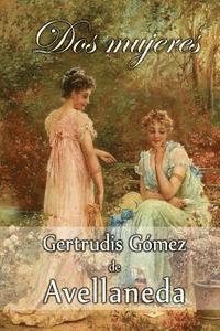 Gertrudis Gomez De Avellaneda - Dos mujeres, Häftad. Tillgänglighet: Lägg i varukorg