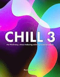David Wagner - Chill 3: The third easy, stress-reducing coloring book for adults, Häftad