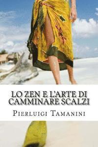 Pierluigi Tamanini - Lo ZEN e l'ARTE di CAMMINARE SCALZI: Come SCALZARE le CATTIVE ABITUDINI e diventare un vero CAMMINATORE SCALZO, ovvero come MEDITARE CAMMINANDO e CAMM, Häftad. Tillgänglighet: Lägg i varukorg