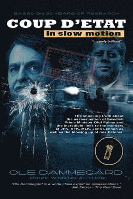 Ole Dammegard - Coup d'etat in Slow Motion Vol I: The murder of Olof Palme, Häftad. Tillgänglighet: Lägg i varukorg