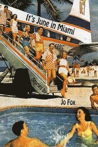 Jo Fox - It's June in Miami: Short Stories, Häftad. Tillgänglighet: Lägg i varukorg