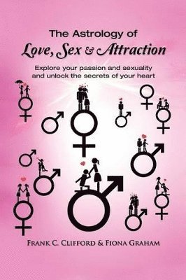 Fiona Graham, Frank C Clifford - Astrology of Love, Sex & Attraction, Häftad. Tillgänglighet: Lägg i varukorg