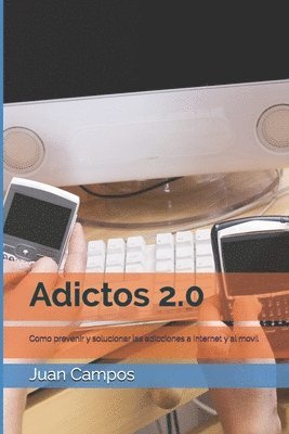 Juan Campos, John Grock - Adictos 2.0: Como prevenir y solucionar las adicciones a Internet y al movil, Häftad. Tillgänglighet: Lägg i varukorg