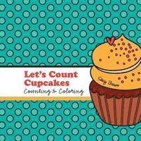 Stacy Brown - Let's Count Cupcakes!: A Counting, Coloring and Drawing Book for Kids, Häftad. Tillgänglighet: Lägg i varukorg