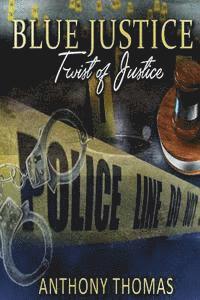 Anthony Thomas - Blue Justice: Twist of Justice, Häftad. Tillgänglighet: Lägg i varukorg