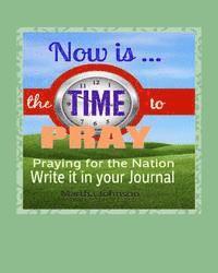 Martha Johnson - Now is Time to Pray: Praying for the Nation, Häftad