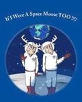 If I Were A Space Moose TOO !!!!