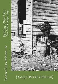 Robert Russa Moton - Finding a Way Out: An Autobiography: [Large Print Edition], Häftad. Tillgänglighet: Lägg i varukorg