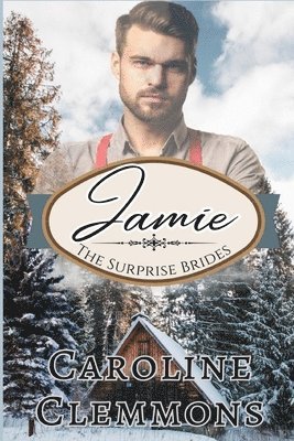 Caroline Clemmons - The Surprise Brides: Jamie, Häftad