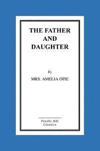 Amelia Opie - The Father And Daughter: A Tale, In Prose, Häftad. Tillgänglighet: Lägg i varukorg