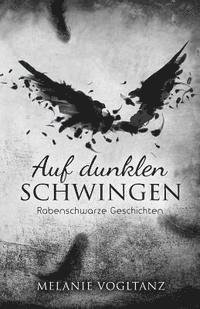 Melanie Vogltanz - Auf dunklen Schwingen: Rabenschwarze Geschichten, Häftad. Tillgänglighet: Lägg i varukorg
