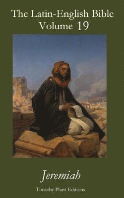 Timothy Plant - The Latin-English Bible - Vol 19: Jeremiah, Häftad. Tillgänglighet: Lägg i varukorg