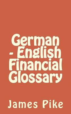 James Pike - German - English Financial Glossary, Häftad. Tillgänglighet: Lägg i varukorg