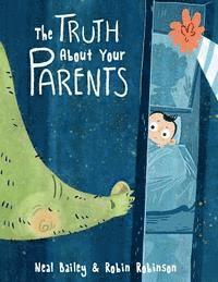 Neal Bailey - The Truth About Your Parents, Häftad