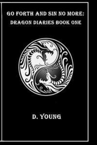 D. Young - Go Forth and Sin No More: Dragon Diaries Book One, Häftad. Tillgänglighet: Lägg i varukorg