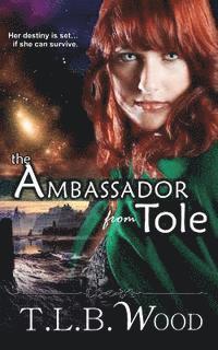 T. L. B. Wood - The Ambassador From Tole, Häftad. Tillgänglighet: Lägg i varukorg