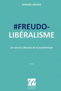 Raphael Krivine, Institut Coppet - #Freudo-liberalisme: Les sources liberales de la psychanalyse, Häftad. Tillgänglighet: Lägg i varukorg