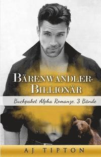 Aj Tipton - Bärenwandler-Billionär: Buchpaket Alpha Romanze, 3 Bände, Häftad. Tillgänglighet: Lägg i varukorg