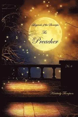 Kimberly Thompson - Legends of the Swamps: The Preacher: The Preacher, Häftad. Tillgänglighet: Lägg i varukorg