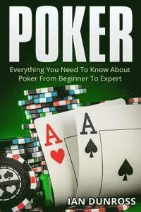 Ian Dunross - Poker: Everything You Need To Know About Poker From Beginner To Expert, Häftad. Tillgänglighet: Lägg i varukorg