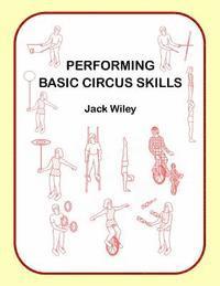 Jack Wiley - Performing Basic Circus Skills, Häftad. Tillgänglighet: Lägg i varukorg