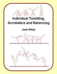 Jack Wiley - Individual Tumbling, Acrobatics and Balancing, Häftad. Tillgänglighet: Lägg i varukorg