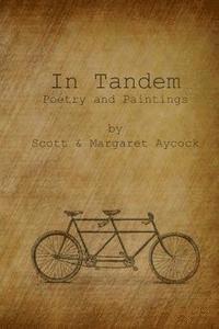 Scott Meredith Aycock, Margaret Aycock - In Tandem: Poems and Paintings by Scott and Margaret Aycock, Häftad. Tillgänglighet: Lägg i varukorg