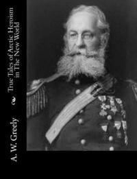 A. W. Greely - True Tales of Arctic Heroism in The New World, Häftad. Tillgänglighet: Lägg i varukorg