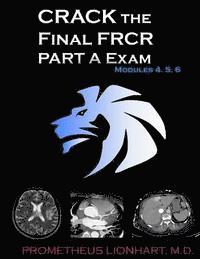 Prometheus Lionhart M. D. - CRACK the Final FRCR PART A Exam - Modules 4, 5, 6, Häftad