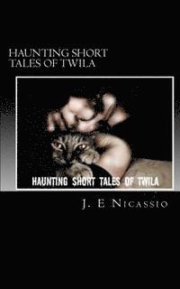 J. E. Nicassio - Haunting Short Tales of Twila, Häftad. Tillgänglighet: Lägg i varukorg