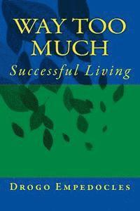 Walton D. Stowell II - Way Too Much: Successful Living, Häftad. Tillgänglighet: Lägg i varukorg