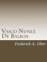 Frederick A. Ober - Vasco Nunez De Balboa, Häftad. Tillgänglighet: Lägg i varukorg